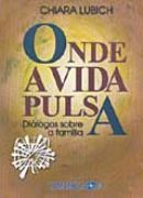 Onde a Vida Pulsa - Dilogos sobre a Famlia
