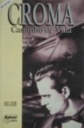 Croma, Caminhos de Vida