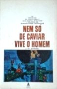 Nem S de Caviar Vive o Homem