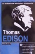 Thomas Edison - Os Homens que Mudaram a Humanidade