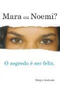 Mara ou Noemi? O Segredo  ser Feliz