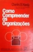 Como Compreender as Organiza��es