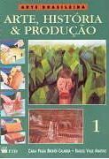 Arte, Hist�ria & Produ��o 1 - Arte Brasileira