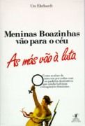 Meninas Boazinhas vo para o Cu. As Ms vo  Luta