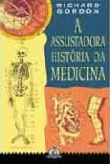 A Assustadora Hist�ria da Medicina