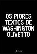 Os Piores Textos de Washington Olivetto Os Piores Textos de Washington Olivetto