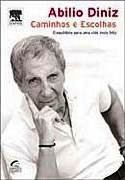 Ab�lio Diniz: Caminhos e Escolhas