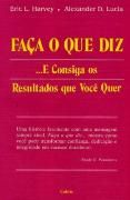 Faa o que Diz... E Consiga os Resultados que Voc Quer