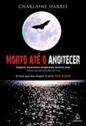 Sookie Stackhouse 1: Morto at� o Anoitecer