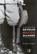 O Dia em que Getúlio Matou Allende