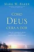 Como Deus Cura a Dor Como Deus Cura a Dor