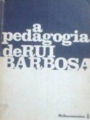 A Pedagogia de Rui Barbosa