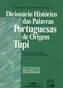 Dicionrio Histrico das Palavras Portuguesas de Origem Tupi