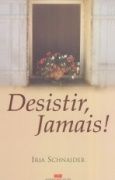 Desistir, Jamais!     