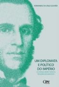 Um Diplomata e Poltico do Imprio - O Conselheiro Srgio Teixeira de Macedo