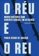 O Ru e o Rei: Minha Histria com Roberto Carlos, em Detalhes