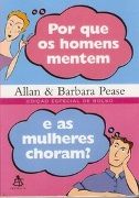 Por que os Homens Mentem e As Mulheres Choram?