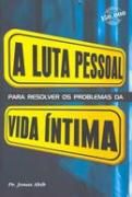 A Luta Pessoal para Resolver os Problemas da Vida ntima