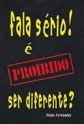 Fala Srio!  Proibido ser Diferente?