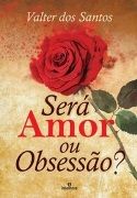 Ser Amor ou Obsesso?