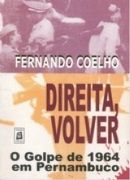 Direita, Volver: O Golpe de 1964 em Pernambuco