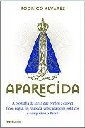 Aparecida: A Biografia da Santa que Perdeu a Cabea