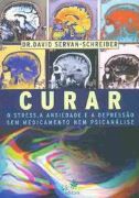 Curar - O Stress, A Ansiedade e A Depresso sem Medicamento nem Psicanlise