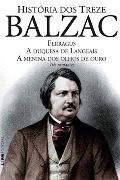 Histria dos Treze: Ferragus, A Duquesa de Langeais, A Menina dos Olhos de Ouro