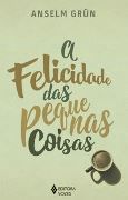 A Felicidade das Pequenas Coisas A Felicidade das Pequenas Coisas