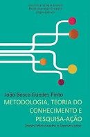 Metodologia, Teoria do Conhecimento e Pesquisa-Ação Metodologia, Teoria do Conhecimento e Pesquisa-Ação
