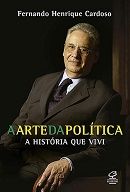 A Arte da Política: A História que Vivi A Arte da Política: A História que Vivi