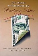 Guia Pr�tico de Investimentos das Beardstown Ladies